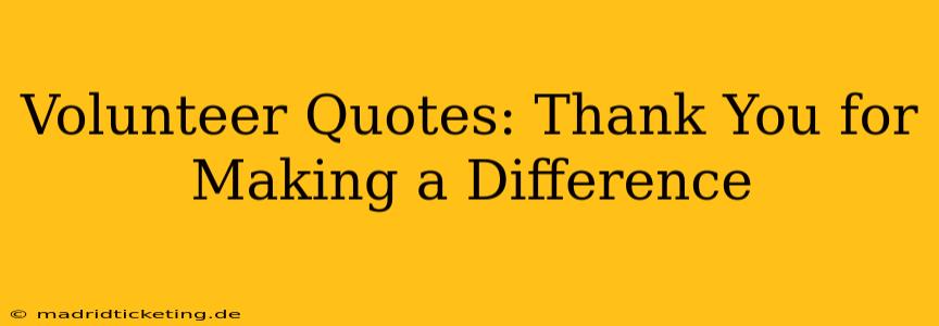 Volunteer Quotes: Thank You for Making a Difference