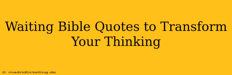 Waiting Bible Quotes to Transform Your Thinking