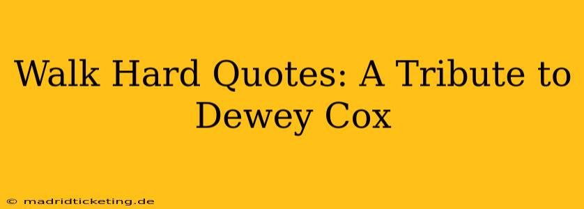 Walk Hard Quotes: A Tribute to Dewey Cox