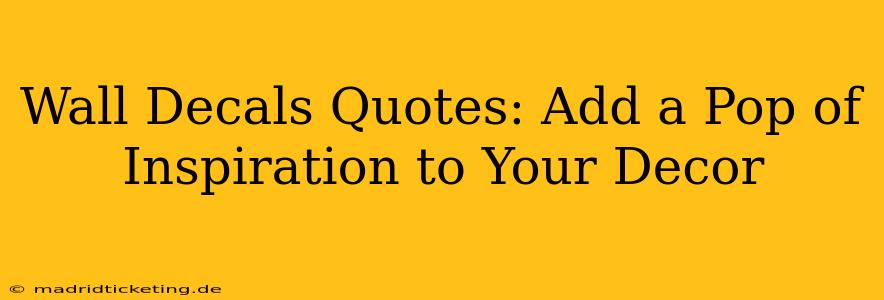Wall Decals Quotes: Add a Pop of Inspiration to Your Decor