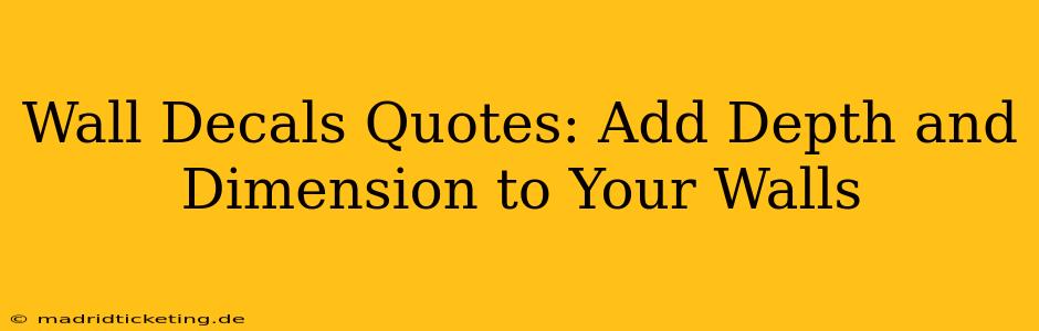 Wall Decals Quotes: Add Depth and Dimension to Your Walls