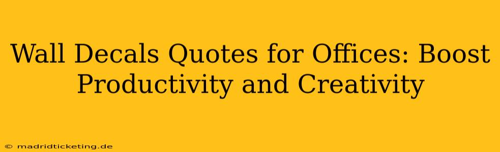 Wall Decals Quotes for Offices: Boost Productivity and Creativity