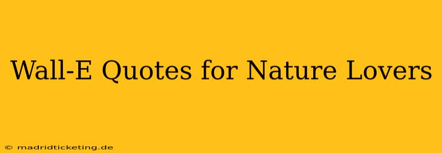 Wall-E Quotes for Nature Lovers
