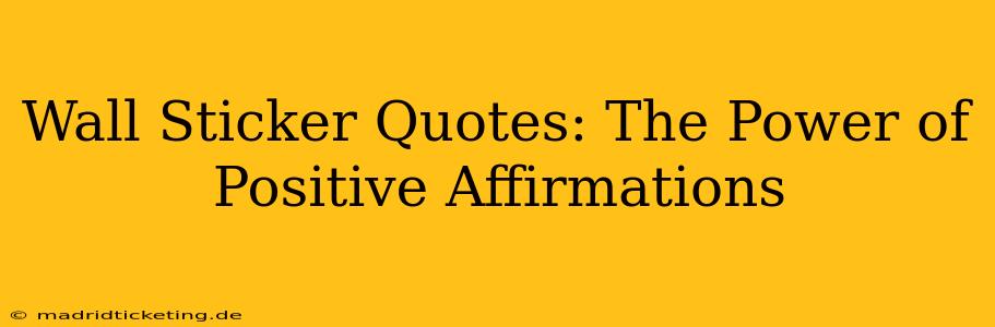 Wall Sticker Quotes: The Power of Positive Affirmations