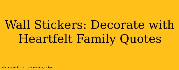 Wall Stickers: Decorate with Heartfelt Family Quotes