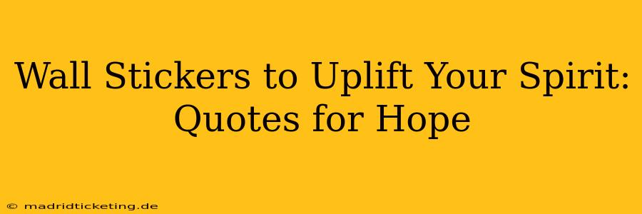 Wall Stickers to Uplift Your Spirit: Quotes for Hope