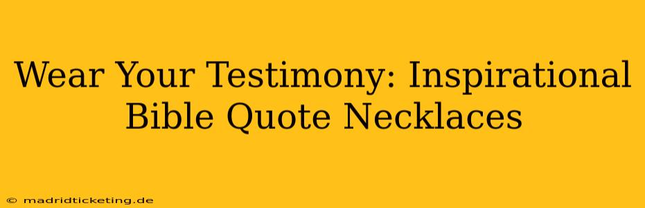Wear Your Testimony: Inspirational Bible Quote Necklaces