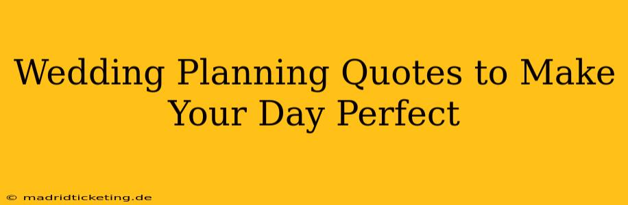 Wedding Planning Quotes to Make Your Day Perfect