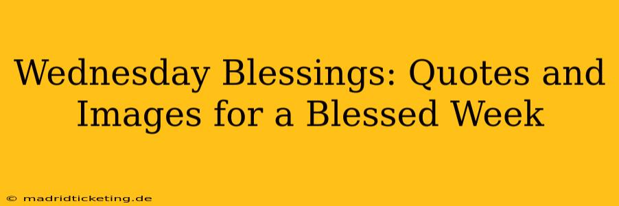 Wednesday Blessings: Quotes and Images for a Blessed Week