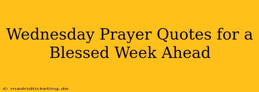 Wednesday Prayer Quotes for a Blessed Week Ahead