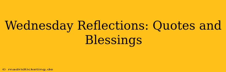 Wednesday Reflections: Quotes and Blessings