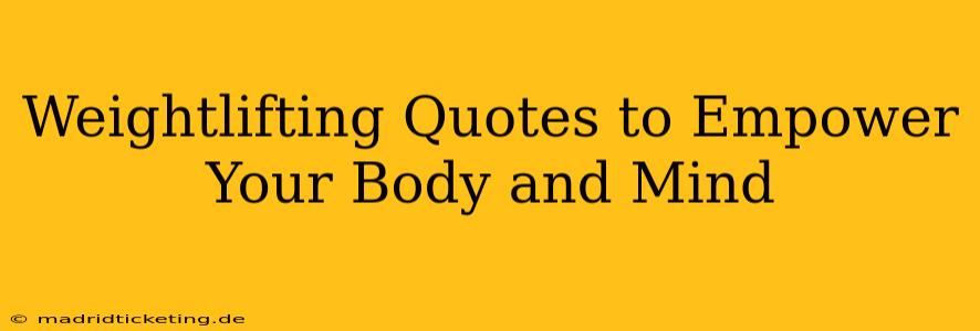 Weightlifting Quotes to Empower Your Body and Mind