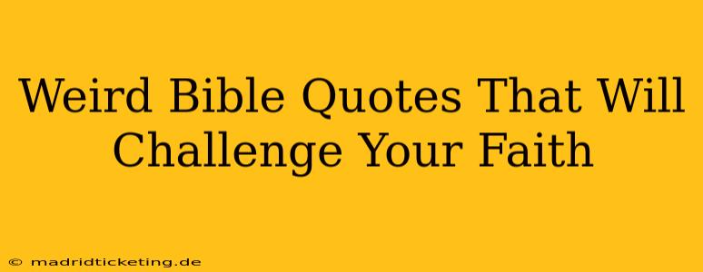 Weird Bible Quotes That Will Challenge Your Faith