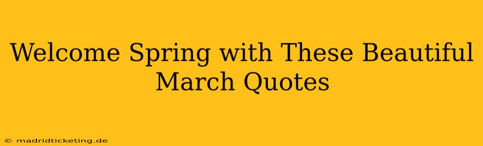 Welcome Spring with These Beautiful March Quotes