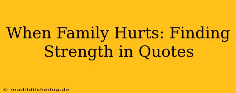 When Family Hurts: Finding Strength in Quotes