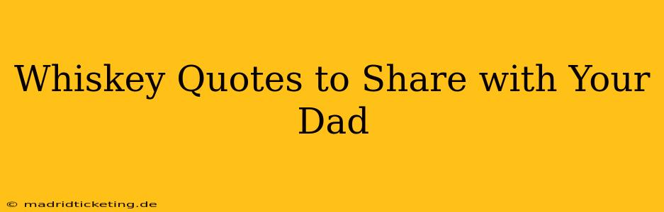 Whiskey Quotes to Share with Your Dad