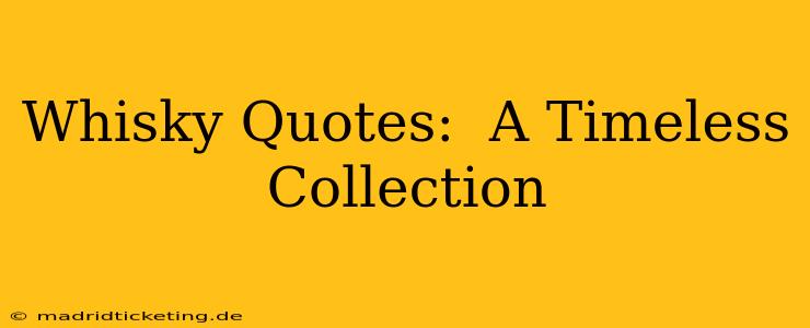 Whisky Quotes:  A Timeless Collection