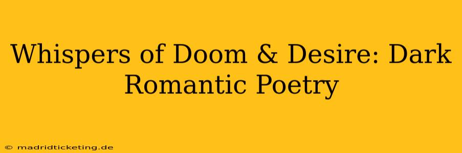 Whispers of Doom & Desire: Dark Romantic Poetry