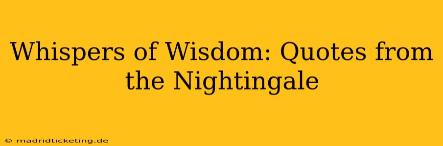 Whispers of Wisdom: Quotes from the Nightingale