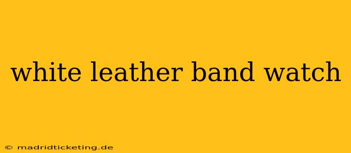 white leather band watch
