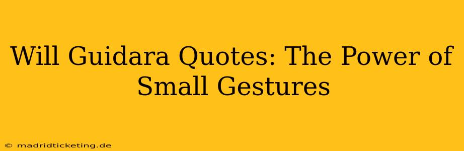 Will Guidara Quotes: The Power of Small Gestures
