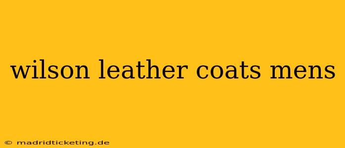 wilson leather coats mens
