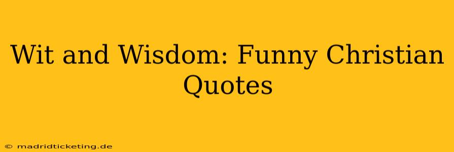 Wit and Wisdom: Funny Christian Quotes