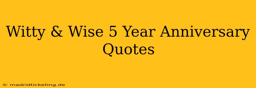Witty & Wise 5 Year Anniversary Quotes