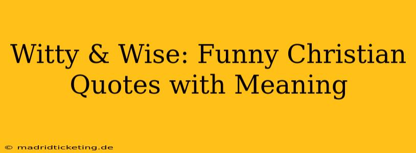 Witty & Wise: Funny Christian Quotes with Meaning