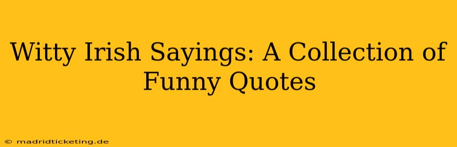 Witty Irish Sayings: A Collection of Funny Quotes