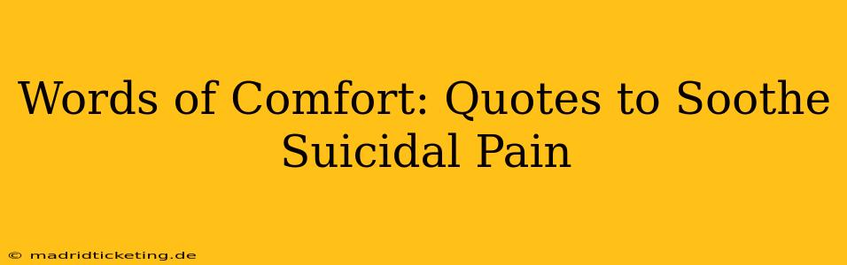 Words of Comfort: Quotes to Soothe Suicidal Pain