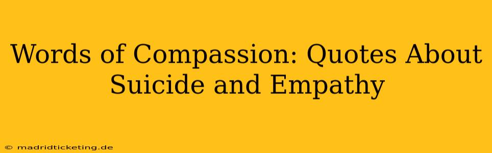 Words of Compassion: Quotes About Suicide and Empathy