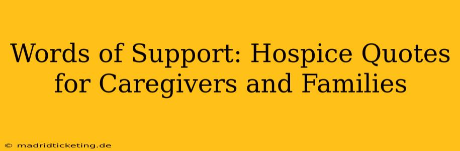 Words of Support: Hospice Quotes for Caregivers and Families