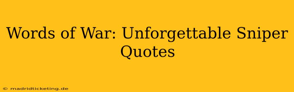 Words of War: Unforgettable Sniper Quotes