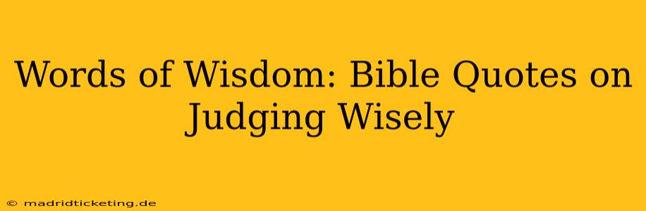 Words of Wisdom: Bible Quotes on Judging Wisely