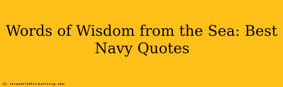 Words of Wisdom from the Sea: Best Navy Quotes