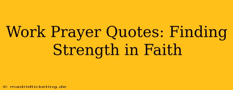 Work Prayer Quotes: Finding Strength in Faith