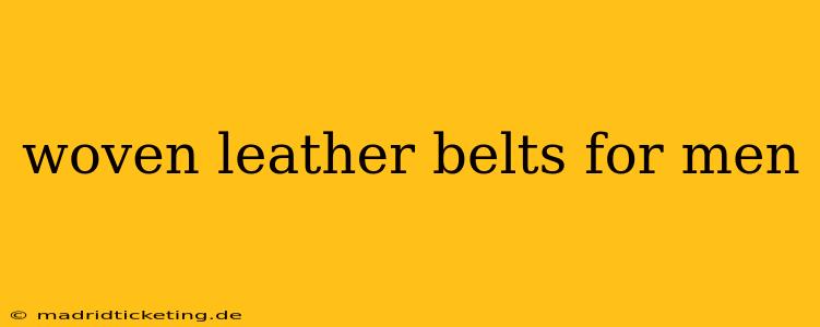 woven leather belts for men