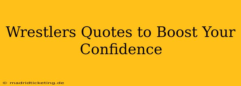Wrestlers Quotes to Boost Your Confidence