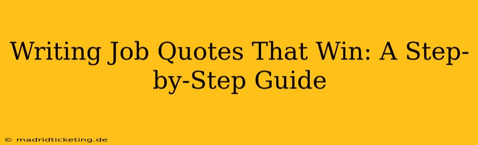 Writing Job Quotes That Win: A Step-by-Step Guide