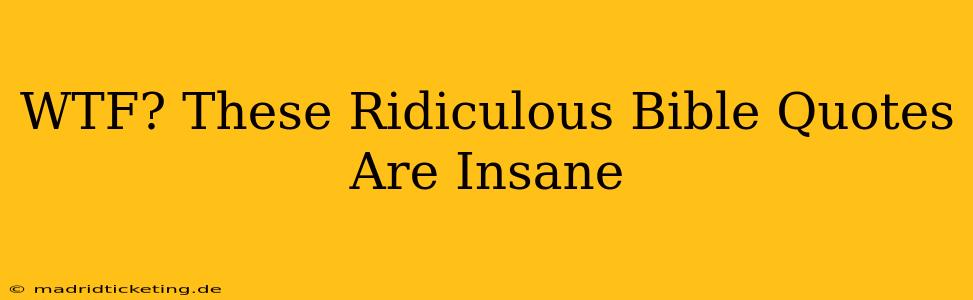 WTF? These Ridiculous Bible Quotes Are Insane