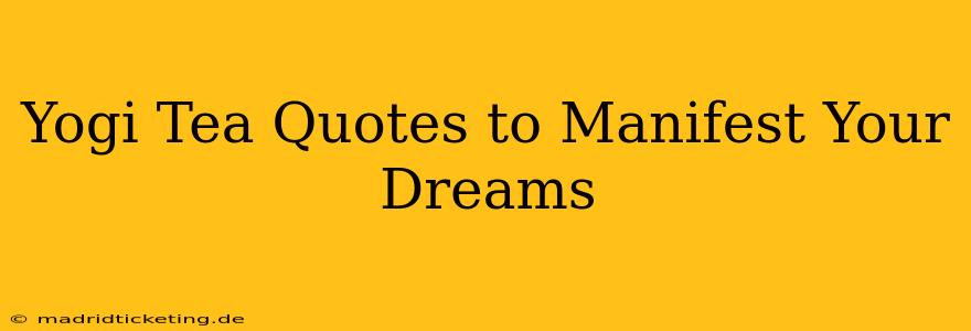 Yogi Tea Quotes to Manifest Your Dreams