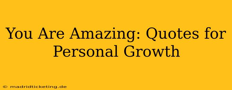You Are Amazing: Quotes for Personal Growth